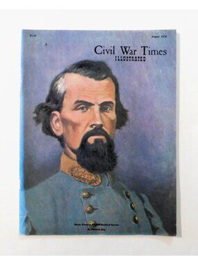 Civil War Times Illustrated Magazine August 1976 Major General Nathan Forrest